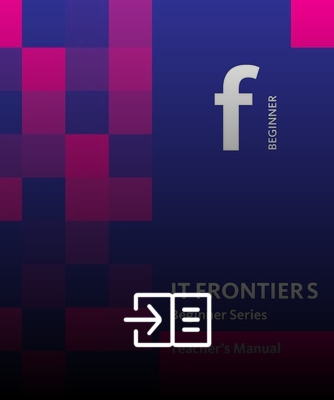 IT Frontiers Teacher’s Manual